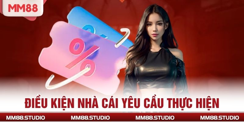 Điều kiện nhà cái yêu cầu thực hiện
