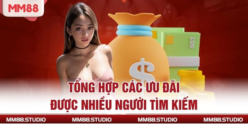Tổng hợp các ưu đãi được nhiều người tìm kiếm