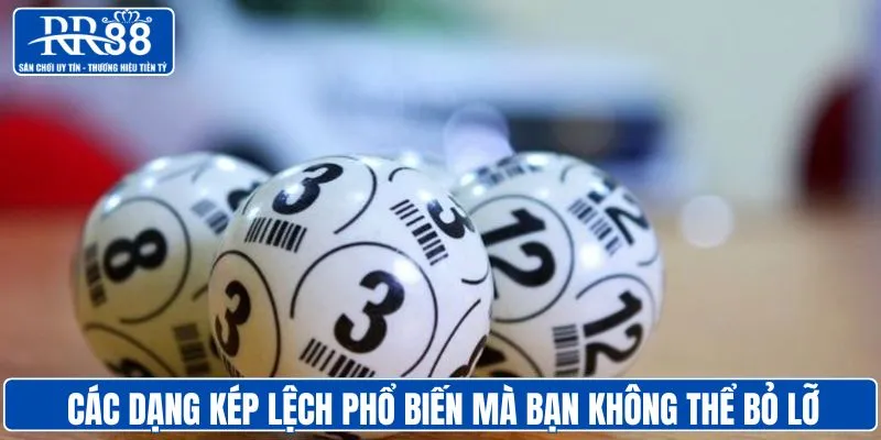Các dạng kép lệch phổ biến bạn không thể bỏ qua